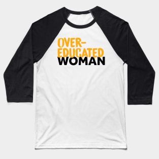 Over-Educated Woman Pro-Choice Baseball T-Shirt